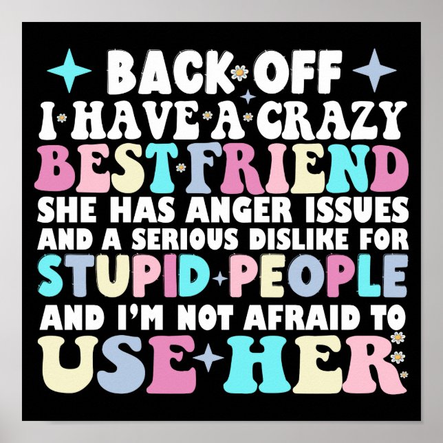 Back Off I Have A Crazy Best Friend She Has Anger  Poster (Front)
