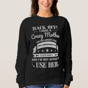 Back Off I Have A Crazy Mom Sunflower Mothers Day Sweatshirt