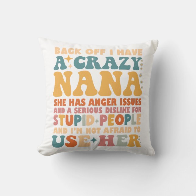 Back Off I Have A Crazy Nana Throw Pillow (Front)
