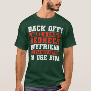Back Off I Have A Crazy Redneck Boyfriend vintage T-Shirt
