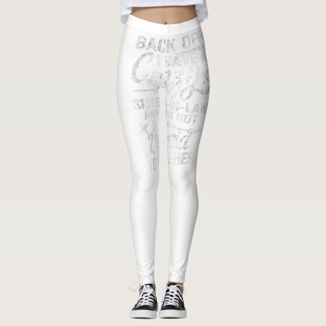 Back Off I Have A Crazy Sister-In-Law Funny Quote Leggings (Front)