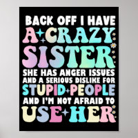 Back Off I Have A Crazy Sister
