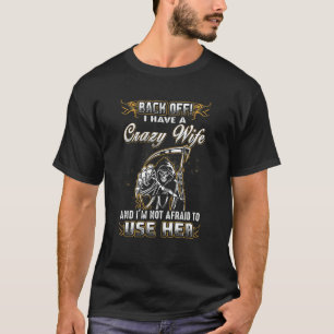 Back Off I Have A Crazy Wife  Family Members T-Shirt