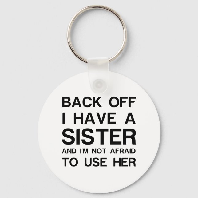 BACK OFF I HAVE A SISTER KEYCHAIN (Front)