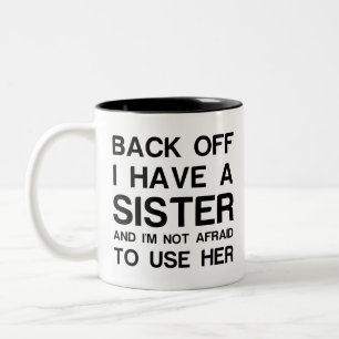 BACK OFF I HAVE A SISTER Two-Tone COFFEE MUG