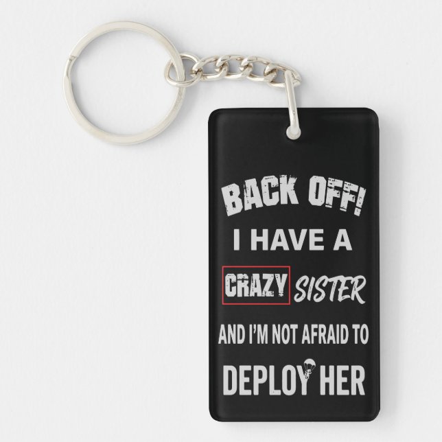 Back Off I Have Crazy Sister Warning Keychain (Front)
