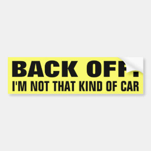 Back Off! I'm Not That Kind of Car Bumper Sticker