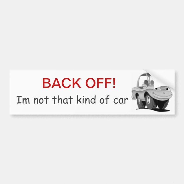 Back Off im not that kind of car Bumper Sticker (Front)