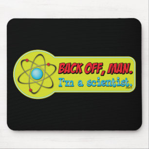Back off, man. I'm a scientist. Mouse Pad
