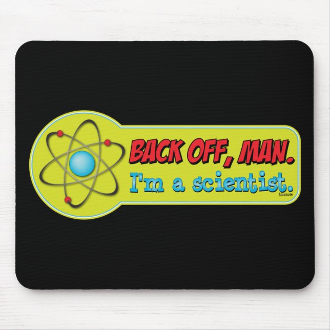 Back off, man. I'm a scientist. Mouse Pad (Front)