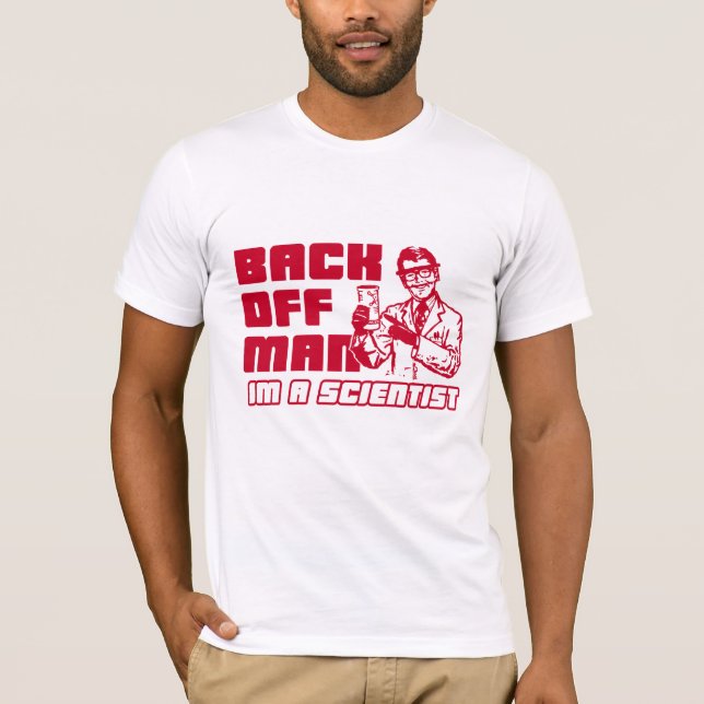 Back off man, I'm a scientist T-Shirt (Front)