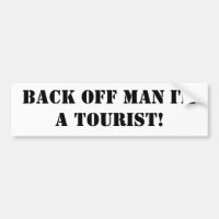 Back off man I'm a tourist!