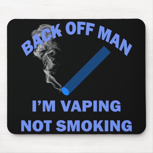 BACK OFF MAN I'M VAPING, NOT SMOKING MOUSE PAD (Front)