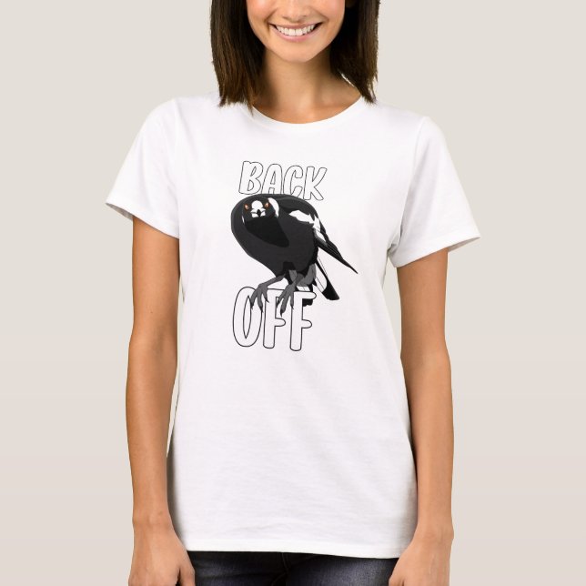 Back off sarcastic bold magpie shirt (Front)