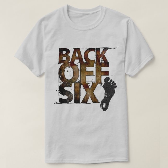 Back Off Six Feet - Bold Lettering Back Front 6 T-Shirt (Design Front)
