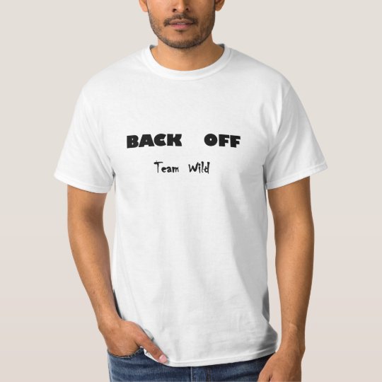 BACK OFF TEAM WILD T-Shirt