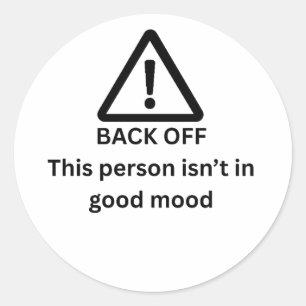 Back Off This Person Isn't in a Good Mood Funny  Classic Round Sticker