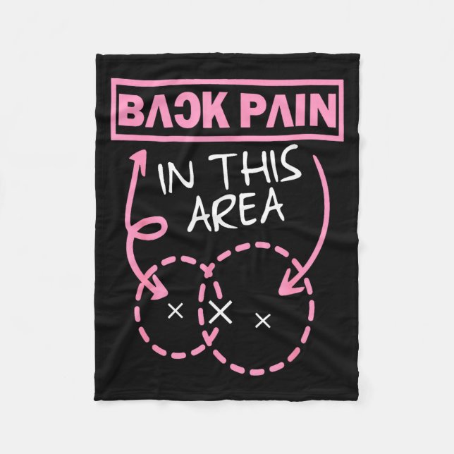 Back Pain In This Area Funny  Fleece Blanket (Front)