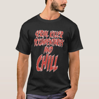 Back Print Serial Killer Documentaries Chill Tv Bi T-Shirt