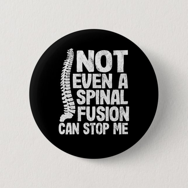 Back Surgery Not Even A Spinal Fusion Can Stop Me 2 Inch Round Button (Front)