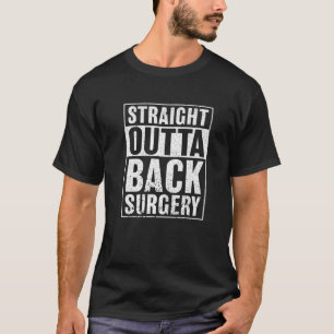 Back Surgery Spinal Straight Outta Back Surgery T-Shirt