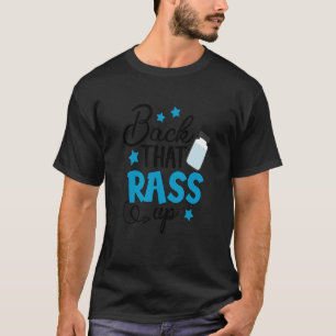 Back That Rass Up  Icu Er Nurse Life Emergency Roo T-Shirt