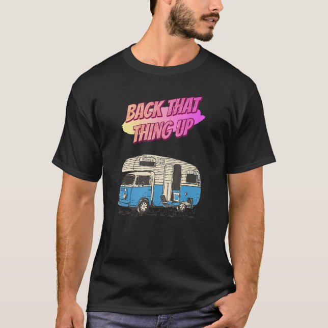Back That Thing Up Camping Funny Humour Quotes T-Shirt (Front)