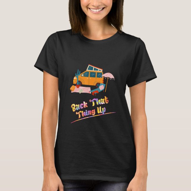 Back That Thing Up Camping  Humour T-Shirt (Front)