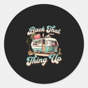 Back That Thing Up - Funny Camper Trailer Vacation Classic Round Sticker