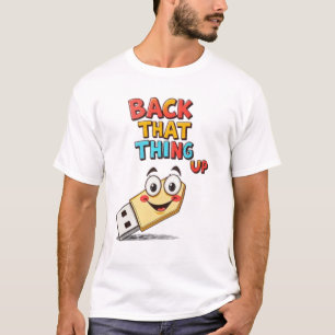 Back That Thing Up T-Shirt