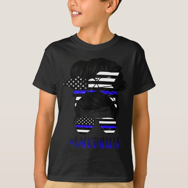 Back The Blue Messy Bun Thin Blue Line Police Supp T-Shirt (Front)