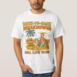 Back-to-Back Breakdowns – Real Life Wins T-Shirt