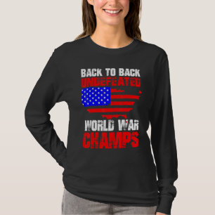Back To Back Undefeated World War Champs 4th Of J T-Shirt
