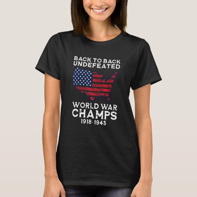 Back To Back Undefeated World War Champs 4th Of Ju T-Shirt (Front)