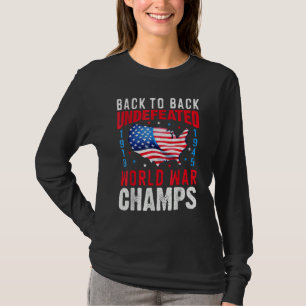 Back To Back Undefeated World War Champs 4th Of Ju T-Shirt