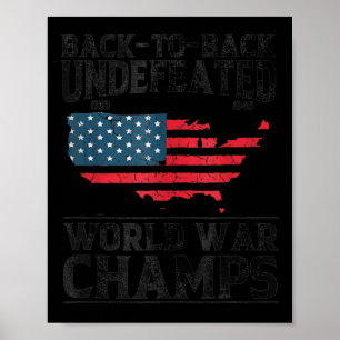 Back To Back Undefeated World War Champs - 4th Of Poster