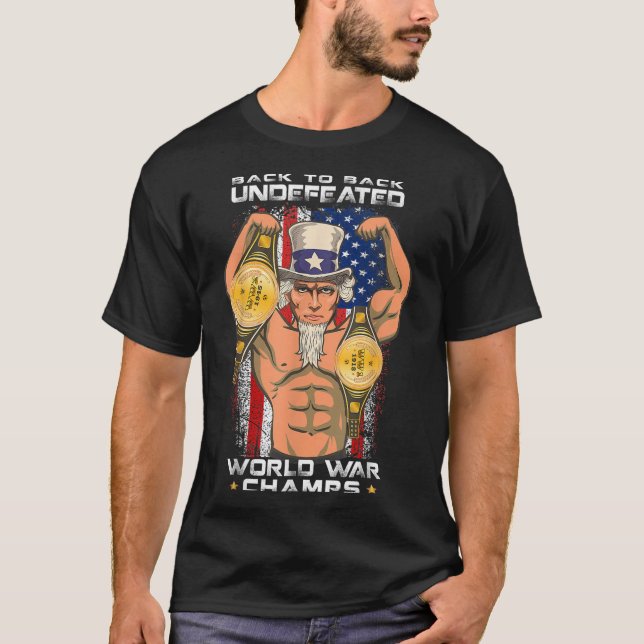 Back To Back Undefeated World War Champs Uncle Sam T-Shirt (Front)