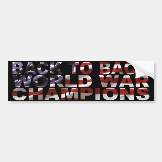 BACK TO BACK WORLD WAR CHAMPIONS BUMPER STICKER (Front)