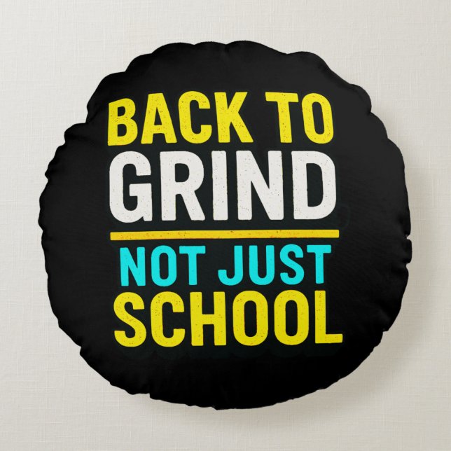 Back to Grind, Not Just School • Motivational Round Pillow (Front)