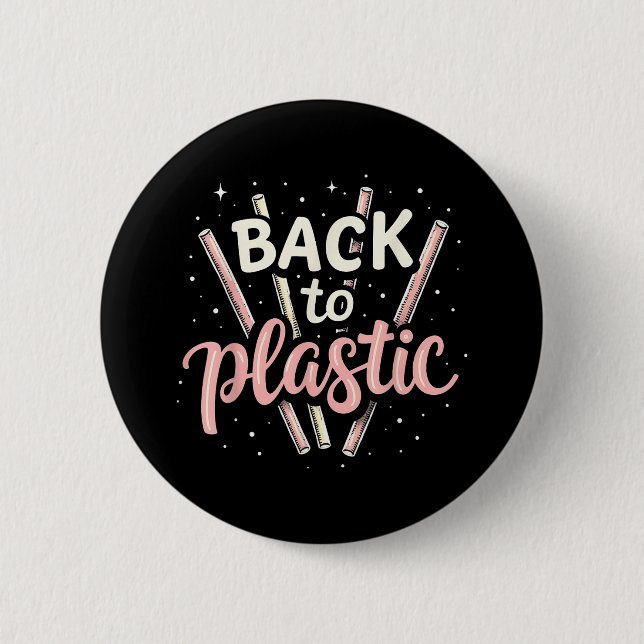 Back To Plastic  2 Inch Round Button (Front)
