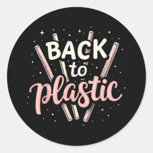 Back To Plastic  Classic Round Sticker