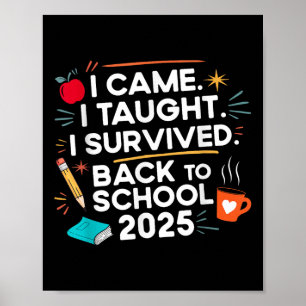 Back To School 2025 I Came I Taught I Survived Fun Poster