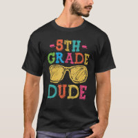 Back To School 5th Grade Dude  First Day Teacher K