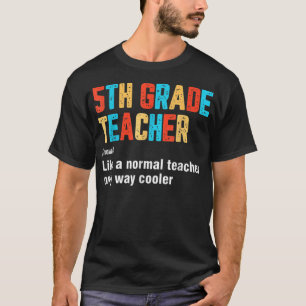 Back To School 5th Grade Teacher Team Funny Defini T-Shirt