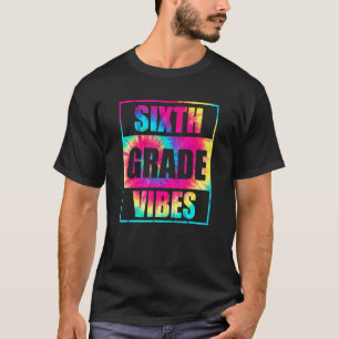 Back To School 6th Grade Vibes  First Day Teacher  T-Shirt