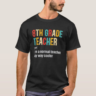 Back To School 8th Grade Teacher Team Definition T-Shirt