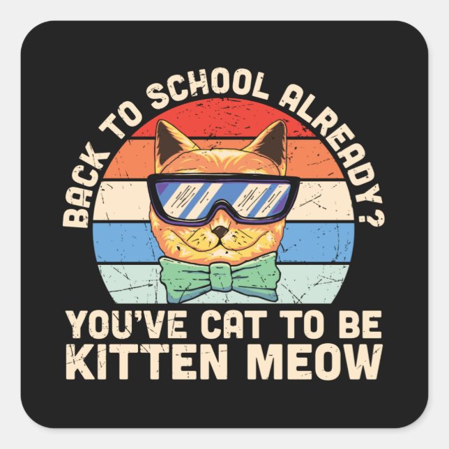 Back to School Already Kitten Me Cat Lover Gift Square Sticker (Front)