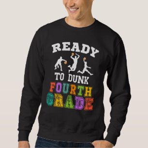 Back to School Basketball Ready to Dunk Fourth Gra Sweatshirt