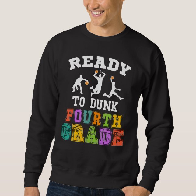 Back to School Basketball Ready to Dunk Fourth Gra Sweatshirt (Front)