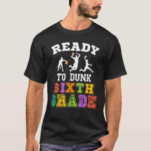 Back to School Basketball Ready to Dunk Sixth Grad T-Shirt